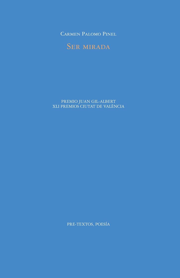 Portada del ejemplar, publicado en Pre-Textos | ‘Ser mirada’: Carmen Palomo presenta su poemario en la USP-CEU de Valencia